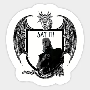 Damon Targaryan wants you to say it Sticker